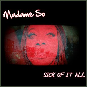 Sick of it all_Madame So -OFFICIAL ARTWORK