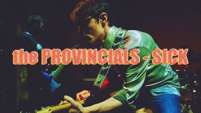 The Provincials – SICK: the album that waited for the right moment